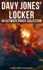 Davy Jones' Locker: An Ultimate Pirate Collection (80+ Novels & Adventure Stories in One Edition): The Book of Buried Treasure, The Dark Frigate, Blackbeard, The King of Pirates.