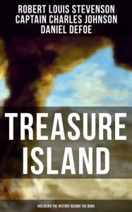 Title: Treasure Island (Including the History Behind the Book): Adventure Classic & The Real Adventures of the Most Notorious Pirates, Author: Robert Louis Stevenson