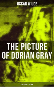 Title: The Picture of Dorian Gray (Collector's Edition): Including the Uncensored 13 Chapter Version & The Revised 20 Chapter Version, Author: Oscar Wilde