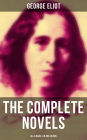 The Complete Novels of George Eliot - All 9 Novels in One Edition: Adam Bede, The Lifted Veil, The Mill on the Floss, Silas Marner, Romola, Brother Jacob, Middlemarch.