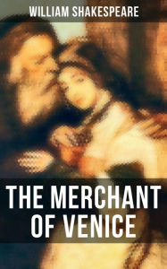 Title: THE MERCHANT OF VENICE: Including The Classic Biography: The Life of William Shakespeare, Author: William Shakespeare