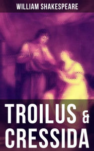 Title: TROILUS & CRESSIDA: Including The Classic Biography: The Life of William Shakespeare, Author: William Shakespeare