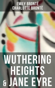 Title: Wuthering Heights & Jane Eyre, Author: Emily Brontë