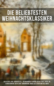 Title: Die beliebtesten Weihnachtsklassiker: Romane, Geschichten und Gedichte, Author: Charles Dickens