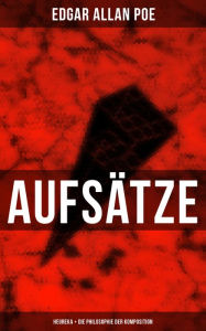 Title: Aufsätze: Heureka + Die Philosophie der Komposition, Author: Edgar Allan Poe