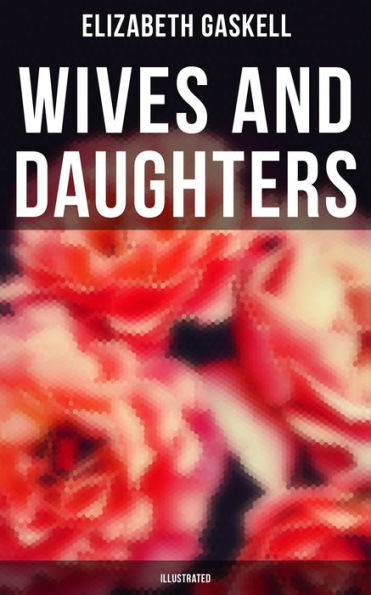 Wives and Daughters (Illustrated): Including 