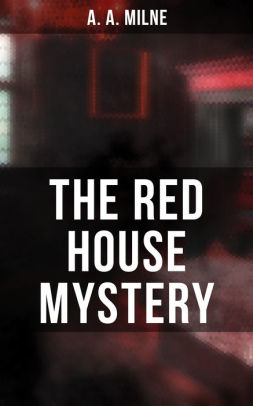 The Red House Mystery A Locked Room Mystery Nook Book