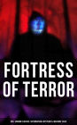 Fortress of Terror: 550+ Horror Classics, Supernatural Mysteries & Macabre Tales: The Phantom of the Opera, The Tell-Tale Heart, The Turn of the Screw, Frankenstein, Dracula.