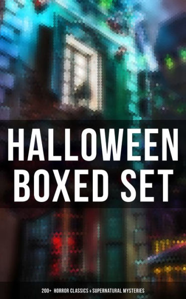 Halloween Boxed Set: 200+ Horror Classics & Supernatural Mysteries: Sweeney Todd, The Legend of Sleepy Hollow, The Haunted Hotel, Frankenstein, Dracula, The Horla.
