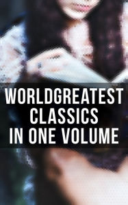 Title: World's Greatest Classics in One Volume: Les Misérables, Hamlet, Jane Eyre, Ulysses, War and Peace, Art of War, Faust, Don Quixote, Bushido., Author: Hermann Hesse