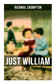 Title: Just William, Author: Richmal Crompton