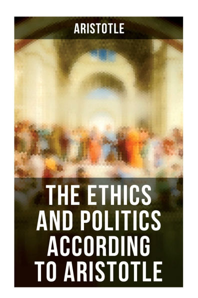 The Ethics and Politics According to Aristotle