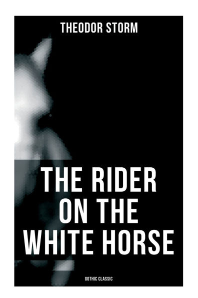 The Rider on the White Horse: Gothic Classic: Gothic Novel