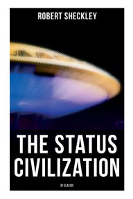 Title: The Status Civilization (SF Classic), Author: Robert Sheckley