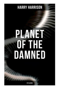 Title: Planet of the Damned (SF Classic), Author: Harry Harrison