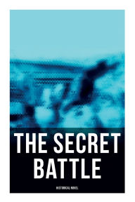 Title: The Secret Battle (Historical Novel), Author: A. P. Herbert