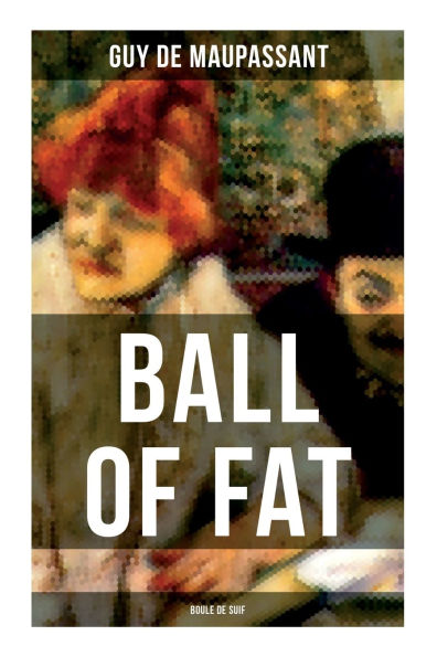 Ball of Fat (Boule De Suif)