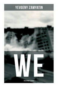 Title: We (Dystopian Classic), Author: Yevgeny Zamyatin