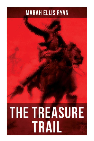 The Treasure Trail: The Story of the Land of Gold and Sunshine
