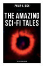 The Amazing Sci-Fi Tales of Philip K. Dick - 34 Titles in One Edition