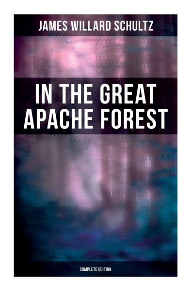 In the Great Apache Forest (Complete Edition): The Story of a Lone Boy Scout