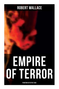 Title: Empire of Terror: Phantom Detective Saga, Author: Robert Wallace