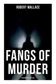 Title: Fangs of Murder: Phantom Detective Saga, Author: Robert Wallace