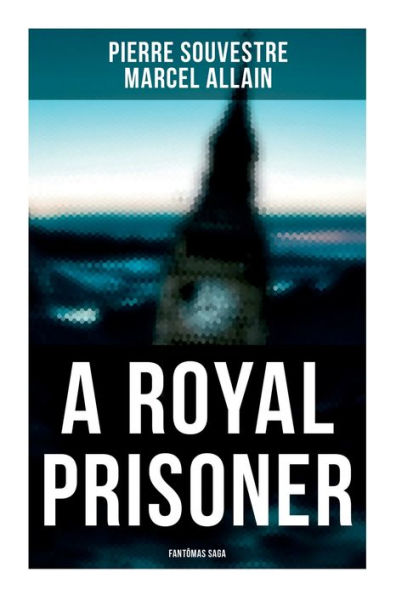 A Royal Prisoner: Fantï¿½mas Saga