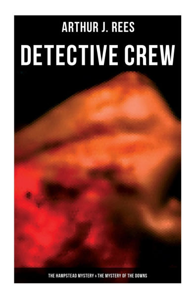 Detective Crew: The Hampstead Mystery & The Mystery of the Downs