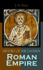 History of the Eastern Roman Empire: From the Fall of Irene to the Accession of Basil I.