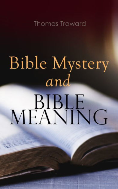 Bible Mystery and Bible Meaning by Thomas Troward, Paperback | Barnes ...