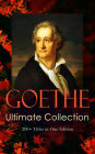 GOETHE Ultimate Collection: 200+ Titles in One Edition: Novels, Tales, Plays, Essays, Autobiography and Letters: Wilhelm Meister, Faust, Sorcerer's Apprentice, Italian Journey.