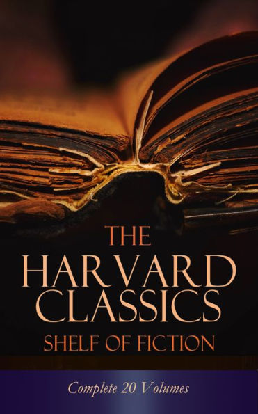 The Harvard Classics Shelf of Fiction - Complete 20 Volumes: The Great Classics of World Literature: Notre Dame, Pride and Prejudice, David Copperfield, The Sorrows of Young Werther, Anna Karenina.