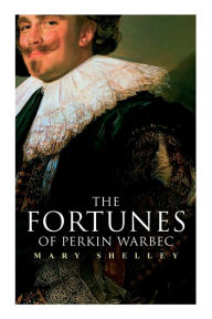 Title: The Fortunes of Perkin Warbeck: Historical Novel, Author: Mary Shelley