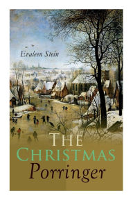 Title: The Christmas Porringer, Author: Evaleen Stein