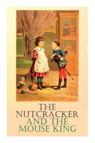 Title: The Nutcracker and the Mouse King, Author: E T a Hoffmann