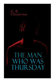 Title: The Man Who Was Thursday: Political Thriller, Author: G. K. Chesterton