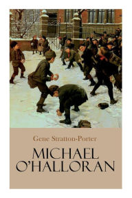 Title: Michael O'Halloran: Children's Adventure Novel, Author: Gene Stratton-Porter