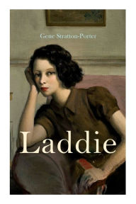 Title: Laddie: Family Novel: A True Blue Story, Author: Gene Stratton-Porter