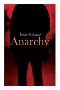Title: Anarchy, Author: Errico Malatesta