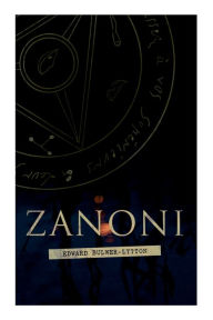 Title: Zanoni: Historical Novel, Author: Edward Bulwer-Lytton