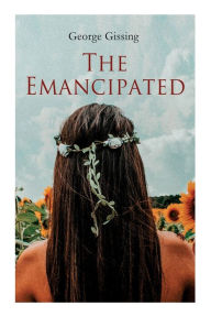 Title: The Emancipated, Author: George Gissing