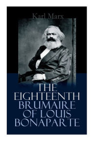 Title: The Eighteenth Brumaire of Louis Bonaparte, Author: Karl Marx