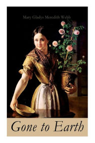 Title: Gone to Earth, Author: Mary Gladys Meredith Webb