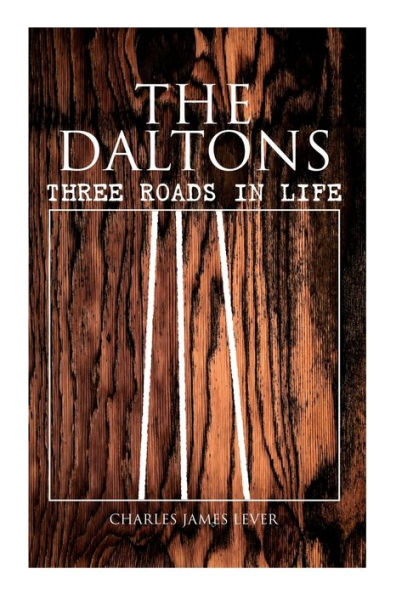 The Daltons: Three Roads In Life: Historical Novel - Complete Edition (Vol. 1&2)