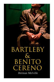 Title: Bartleby & Benito Cereno: American Tales, Author: Herman Melville