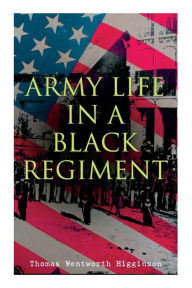 Title: Army Life in a Black Regiment, Author: Thomas Wentworth Higginson