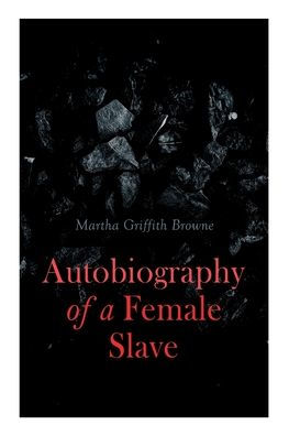 Autobiography of a Female Slave: Biographical Novel Based on a Real-Life Experiences