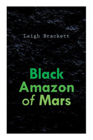 Title: Black Amazon of Mars, Author: Leigh Brackett