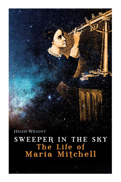 Sweeper in the Sky - The Life of Maria Mitchell: First Woman Astronomer in America